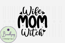 Wife Mom Witch,Mothers Day SVG Design149