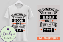 Surviving Father Hood One Beer at a Time Design 068