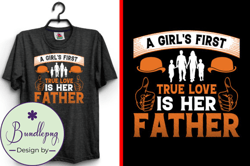 A Girls First True Love Father T-Shirt Design 20