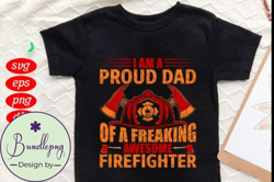 I m a Proud Dad of Awesome Firefighter Design 109