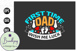 First Time Dad Wish Me Luck - Dad Design Design 46