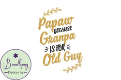 Papaw Because Granpa is for Old Guy Design 29