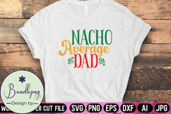 Nacho Average Dad Svg Design Design 123
