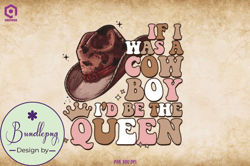 If I Was a Cowboy Id Be the Queen Design 144