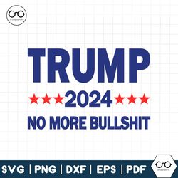 Trump 2024 No More BS svg | Trump svg | Trump 2024 svg | Patriotic svg | PNG | Election 2024 svg | Trump Cut file | Trum