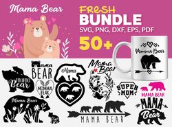 50 Mama Bear Fresh Bundle, Mothers Day Svg, Bear Svg
