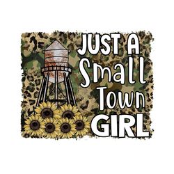 Just a Small Town Girl Sublimation