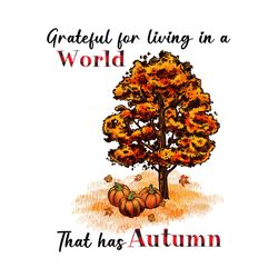 Grateful Living in a World Has Autumn