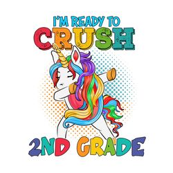I'm Ready to Crush 2nd Grade Unicorn