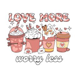 Love More Worry Less Coffee Valentine