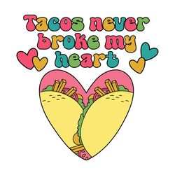 Tacos Never Broke My Heart Valentine