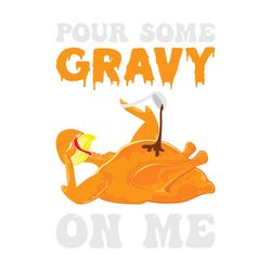Pour Some Gravy on Me Thanksgiving