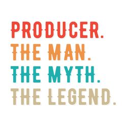 Producer the Man the Myth the Legend SVG