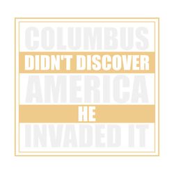 Columbus Didn't Discover America Shirt