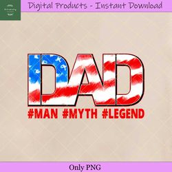 Dad Man Myth Legend 4th July Fathers Day