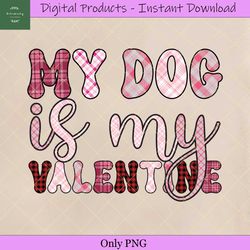 My Dog is My Valentine Sublimation