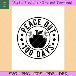 100 Days of School SVG,Peace out 100 Day