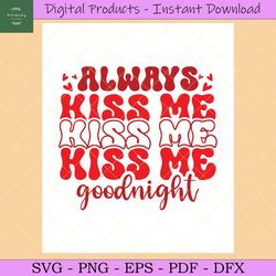 Retro Valentine Svg,Always Kiss Me Goodn