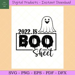 2022 is Boo Sheet Svg, Halloween Svg