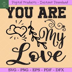 You Are My Love Svg