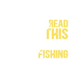 if you can read this you'r fishing funny