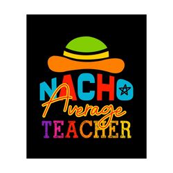 Nacho Average Teacher T Shirt Design