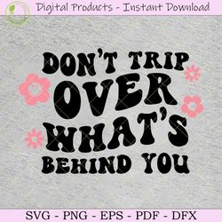 Don't Trip over What's Behind You SVG