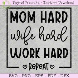 Mom Hard Wife Hard Work Hard Repeat SVG