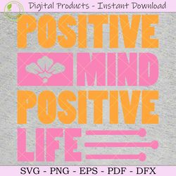 Positive Mind Positive Life TShirt
