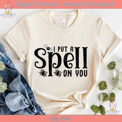 I Put a Spell on You Halloween SVG Shirt