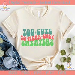 Too Cute to Wear Ugly Sweaters Retro Svg