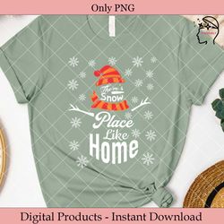 There's Snow Place Like Homedesign Png