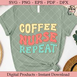 Coffee Nurse Repeat  Nurse Retro SVG