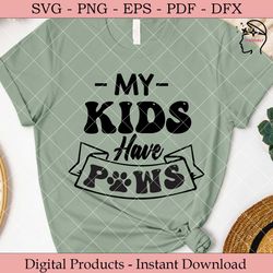 My Kids Have Paws  Funny Mom SVG.