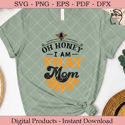 oh honey i am that mom  honey bee svg.
