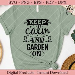 Keep Calm and Garden on  Garden SVG.