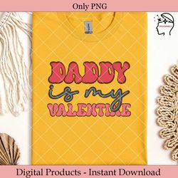 Dady is My Valentine Sublimation