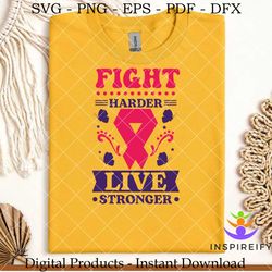 Fight Harder Live Stronger  SVG