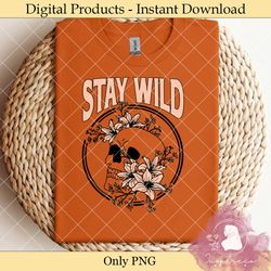 Stay Wild Sublimation Cricut Graphic PNG