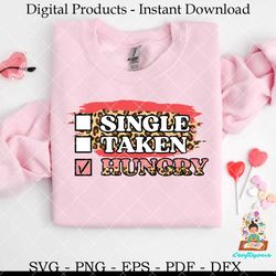 Single Taken Hungry Valentine SVG
