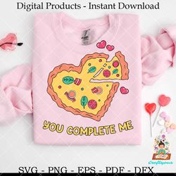 You Complete Me Pizza My Heart SVG