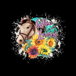 Just a Girl Who Loves Horses Sublimation