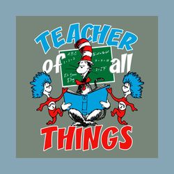 Teacher Of All Things Dr Seuss SVG