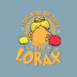 I Speak For The Trees The Lorax SVG