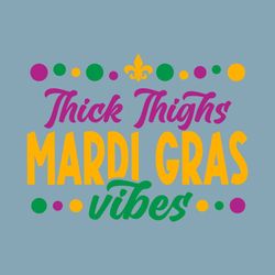Thick Thighs Mardi Gras Vibes SVG
