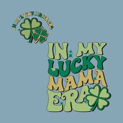 Funny In My Lucky Mama Era SVG
