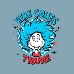 Dr Seuss Here Comes Trouble SVG