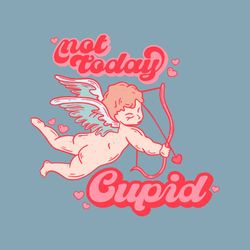 Not Today Cupid Happy Valentines Day SVG