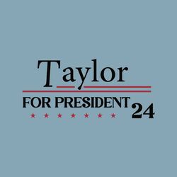 Taylor for President 2024 Funny Election SVG