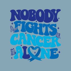 Nobody Fights Cancer Alone Colon Cancer Awareness SVG